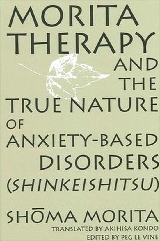 Morita Therapy and the True Nature of Anxiety-Based Disorders